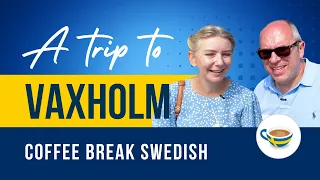 Beautiful Vaxholm in the Stockholm Archipelago - Coffee Break Swedish