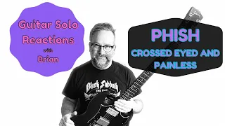 GUITAR SOLO REACTIONS ~ PHISH ~ Crosseyed and Painless