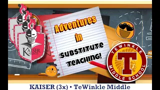 Adventures in Substitute Teaching (EP 51): Kaiser Elementary (3x) and TeWinkle Middle School (NMUSD)