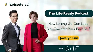 EP 32: How Letting Go Can Lead You Towards Your Best Self - Jocelyn Lim