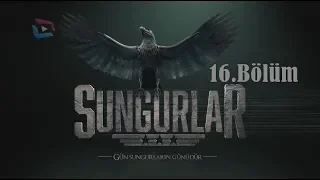 SUNGURLAR - Bölüm 16