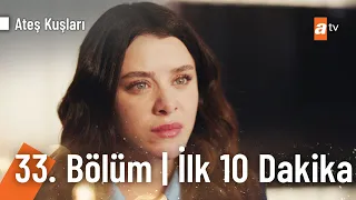 Ateş Kuşları 33. Bölüm | İlk 10 Dakika