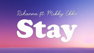 Rihanna - Stay ft. Mikky Ekko (Lyrics)