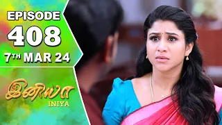 Iniya Serial | Episode 408 | 7th Mar 2024 | Alya Manasa | Rishi | Saregama TV Shows Tamil