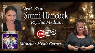 Special Guest: Psychic Medium Sunni Hancock!  ...on "Michelle's Mystic Corner"! 🎙️🥰☕️