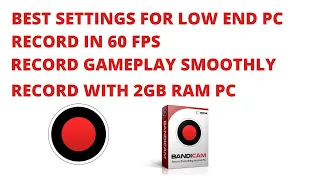 Bandicam Best Settings For Low End PC  -  Record Smoothly in Bandicam With Dual Core Processor