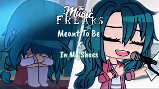 Meant To Be x In My Shoes |🎶The Music Freaks🎶| Fan Mixed | Gacha Club