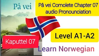 På Vei Chapter 07 Complete Audio Pronounciation Learn Norwegian #Norway #nørskprove