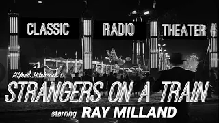 RAY MILLAND in Alfred Hitchcock's "Strangers on a Train" • Classic Radio Theater • [remastered]