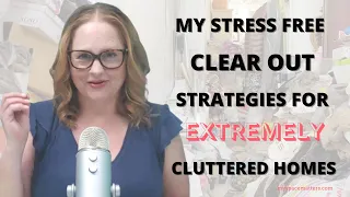 My Stress Free Clear Out Strategy for Hoarded Homes