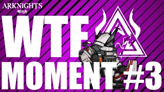 (Arknights) WTF Moment CC#3