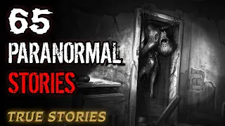 65 True Paranormal Stories | 04 Hours 21 Mins | Paranormal M