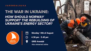 The War in Ukraine: How should Norway support the rebuilding of Ukraine's energy sector?