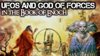 UFOs and God of Forces in the Book of Enoch and the Bible