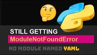 🐍 Fix ModuleNotFoundError (No Module Named YAML) Python Import Error (If Installed / If Exists)