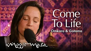 Omkara & Gotama – Come to Life