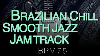 Brazilian Chill Smooth Jazz Backing Track ↓Chords&Scales