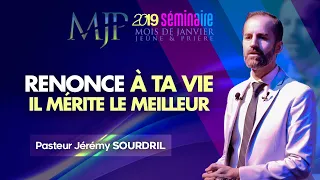 [SEMINAIRE MJP - J3] : Renonce à ta vie, il mérite le meilleur  | Pasteur Jérémy SOURDRIL