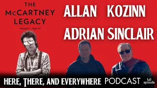 Allan Kozinn & Adrian Sinclair Discuss "THE MCCARTNEY LEGACY" | "Here There and Everywhere" Podcast