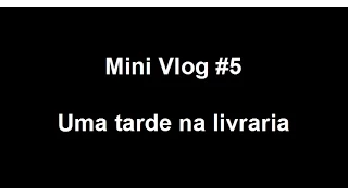 Mini Vlog #5: A vlogger mais sem graça do mundo