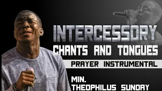 Theophilus Sunday - Intercessory Chants & Tongues (Prayer Instrumental) #theophilussunday