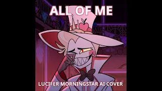 Hazbin Hotel Lucifer Morningstar (ALL OF ME) - AI COVER