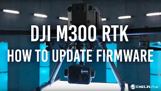 DJI M300 RTK - How To Update Your Firmware