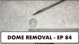 DOME REMOVAL - EP 84