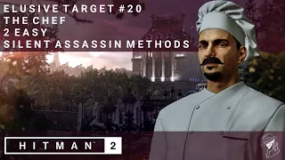 HITMAN 2 | Elusive Target #20 | The Chef | 2 Easy Silent Assassin Methods | Walkthrough