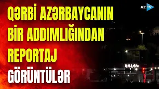 Ordumuz Qafana belə nəzarət edir: Qərbi Azərbaycandan EKSKLÜZİV GÖRÜNTÜLƏR