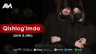 UZMIR & MIRA - QISHLOG'IMDA (MUSIC VERSION) 2024