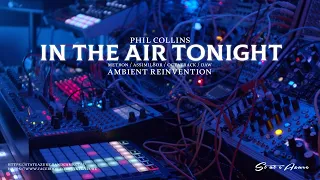 Phil Collins - In The Air Tonight // Ambient Reinvention (Instrumental)