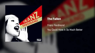 Franz Ferdinand - The Fallen | You Could Have It So Much Better