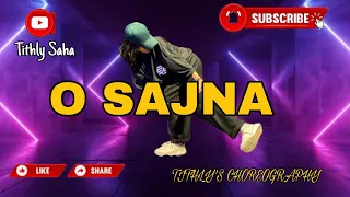 O Sajna | Tithly | Choreography | Dance Cover