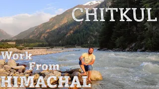 Chitkul Village  - Work from Spiti Valley & Kinnaur Mountains, Himachal Ep 4