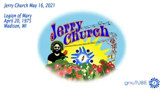 Jerry Church May 16, 2021: Legion of Mary 04.20.1975 Madison, WI Complete Show SBD