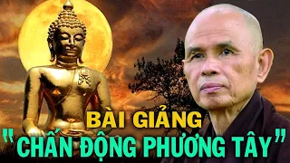 Thiền sư Thích Nhất Hạnh và bài giảng LÀM CHẤN ĐỘNG PHƯƠNG TÂY