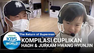 Kompilasi Cuplikan Haoh Bersama Jurkam Hwang Hyunjin [The Return of Superman][SUB INDO]