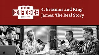 Erasmus and King James: The Real Story | TCC 4/7