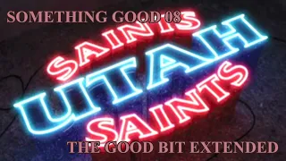 UTAH SAINTS - SOMETHING GOOD '08 - THE GOOD BIT EXTENDED