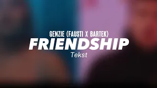 GENZIE (Fausti X Bartek) - FriendSHIP - TEKST