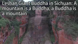 Aerial China:Leshan Giant Buddha in Sichuan: A mountain is a Buddha, a Buddha is a mountain