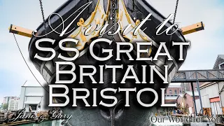 Our visit to SS Great Britain in Bristol