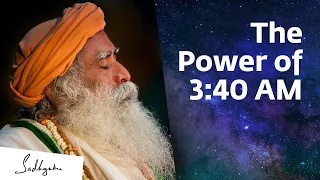 Something Phenomenal Happens at 3:40 AM – Sadhguru || Brahma Muhurtam