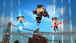 Boboiboy Elemental Heroes [AMV] War Of Change Thousand Foot Krutch