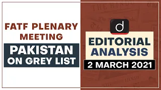 FATF Plenary Meeting: Pakistan on Grey list | Editorial Analysis - Mar 02, 2021