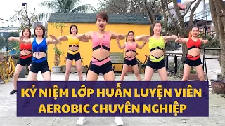 VIDEO KỶ NIỆM LỚP HUẤN LUYỆN VIÊN AEROBIC THẨM MỸ CHUYÊN NGHIỆP |OANH NGUYỄN