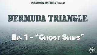 INFAMOUS AMERICA | Bermuda Triangle Ep1: “Ghost Ships”