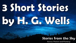 3 Short Stories by H. G. Wells | Bedtime Audiobook | Classic Short Stories