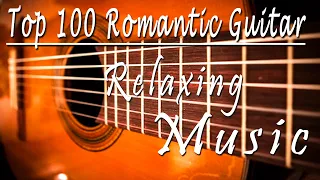 Top 100 Romantic Guitar Music - Instrumental Music - Relaxing Music